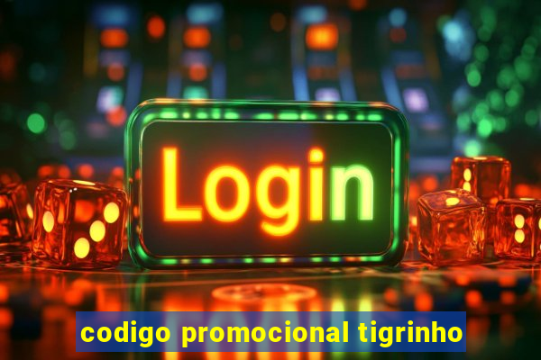 codigo promocional tigrinho